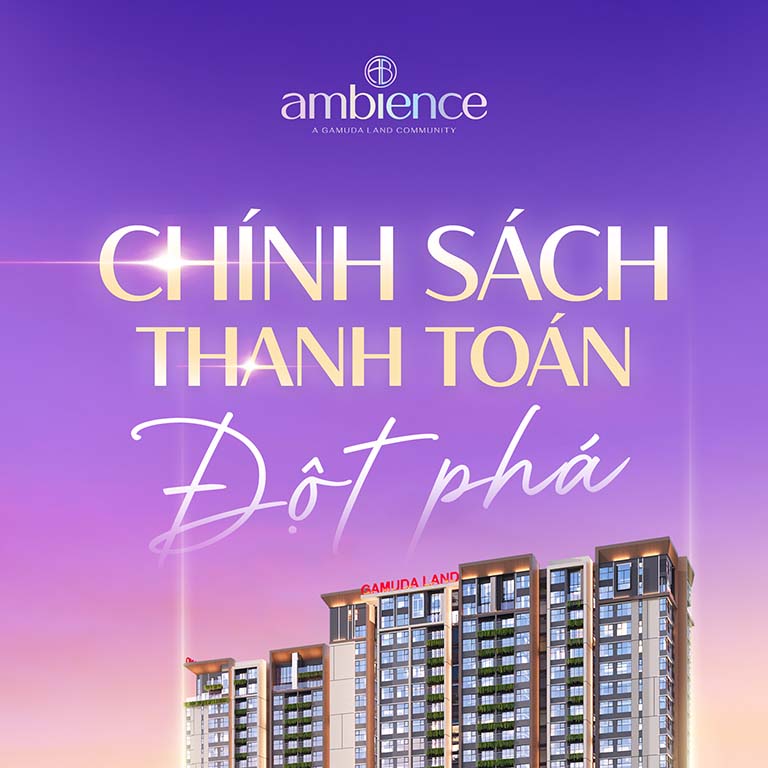 Cơ hội sở hữu căn hộ Ambience | Khi thời điểm vàng và chính sách đột phá gặp nhau 1 ambience chinh sach thanh toan dot pha 1